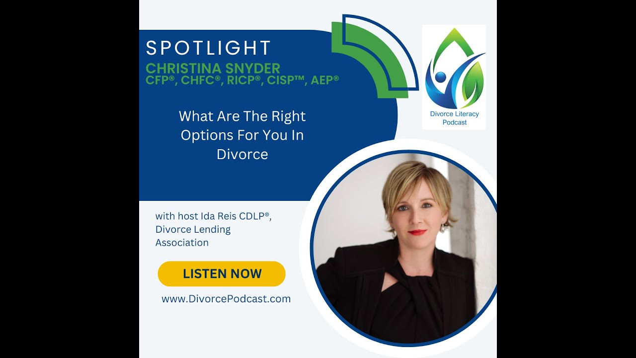 What Are The Right Options For You In Divorce With Ida Reis, CDLP® and Christina Snyder