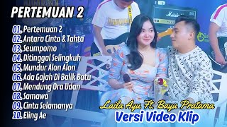 Download lagu Laila Ayu Ft. Bayu Pratama - PERTEMUAN 2 - ANTARA CINTA & TAHTA || LAGU DANGDUT HITS TERBARU mp3 Download lagu Laila Ayu Ft. Bayu Pratama - PERTEMUAN 2 - ANTARA CINTA & TAHTA || LAGU DANGDUT HITS TERBARU mp3