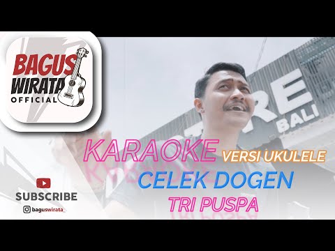 CELEK DOGEN - TRI PUSPA || VERSI UKULELE BAGUS WIRATA