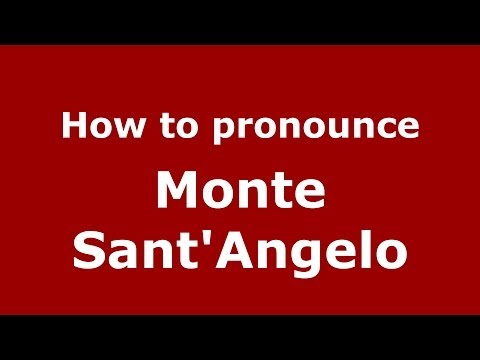 How to pronounce Monte Sant'Angelo (Italian/Italy) - PronounceNames.com