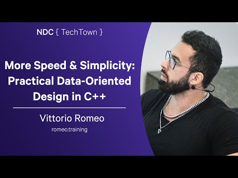 More Speed & Simplicity: Practical Data-Oriented Design in C++ - Vittorio Romeo - NDC TechTown 2025