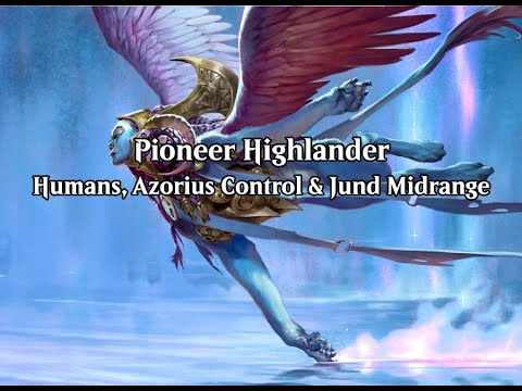Pioneer Highlander | Humans, Azorius Control & Jund Midrange (VOD - Nov. 24th, 2025)