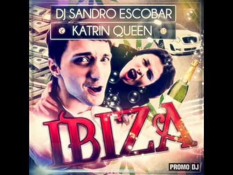 Dj Sandro Escobar Feat. Katrin Queen - Ibiza (Club Mix)