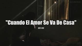 José José - Cuando el amor se va de casa, pista karaoke