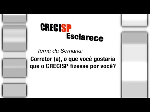 CRECI Esclarece 206 - Corretor (a), o que você gostaria que o CRECISP fizesse por você?