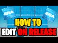 How To EDIT ON RELEASE In Project ERA!