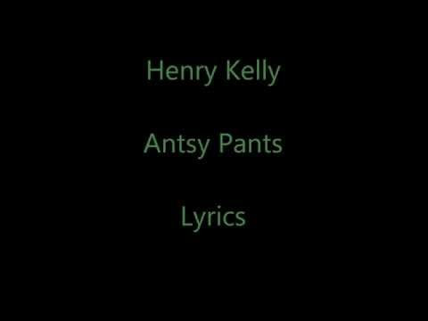 Henry Kelly Antsy Pants-Lyrics