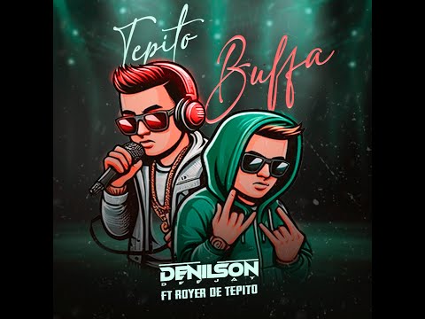 Denilson Dj - Tepito Buffa FT Royer de Tepito