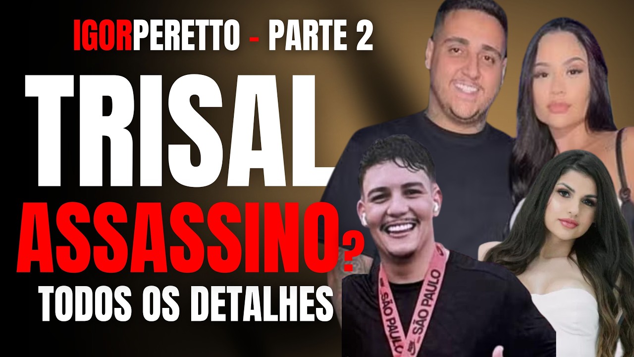 PARTE 2 - TRISAL ASSASSINO? CUNHADOS MATARAM MEU IRMÃO IGOR PERETTO E A ESPOSA VIU ELE MORRENDO?