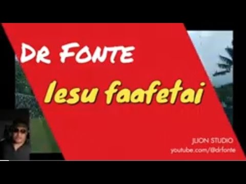 Dr Fonte - Iesu Faafetai i faamanuiaga