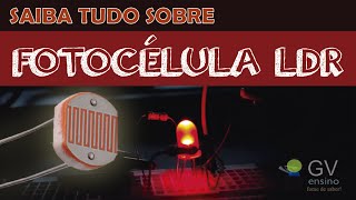 COMPONENTES ELETRÔNICOS: Saiba tudo sobre a Fotocélula LDR