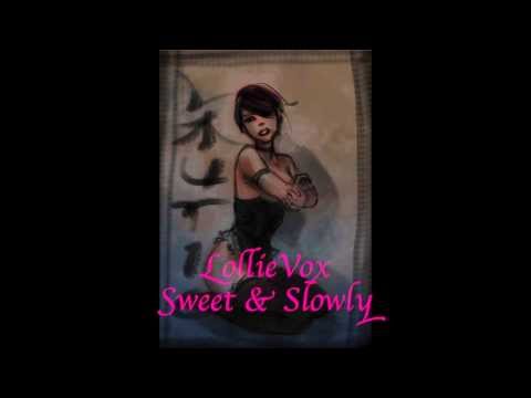LollieVox (Laurie Webb)-Sweet & Slowly