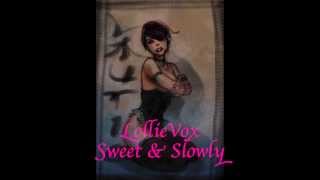 LollieVox (Laurie Webb)-Sweet & Slowly