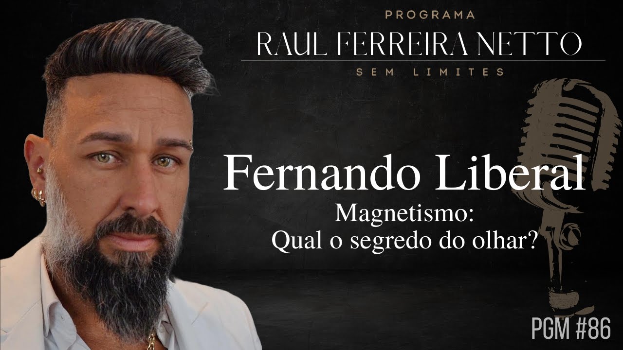 FERNANDO LIBERAL - MANIPULAÇÃO DO BEM, COM RESPONSABILIDADE E FUNDAMENTO - SEM LIMITES #86