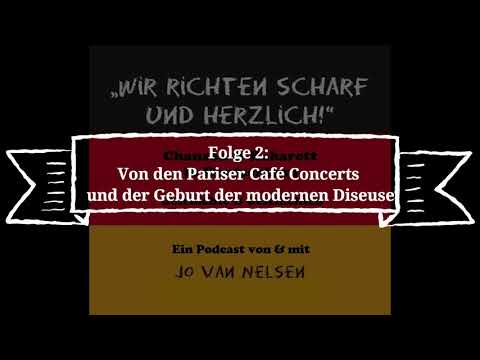 Podcast Jo van Nelsen WIR RICHTEN SCHARF UND HERZLICH! - Folge 2: Von den Pariser Cafe Concerts