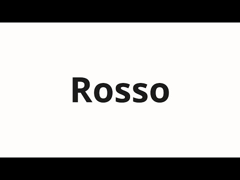 How to pronounce Rosso