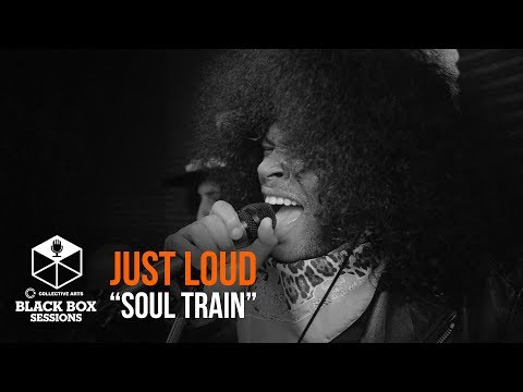Just Loud - "Soul Train" | Black Box Sessions