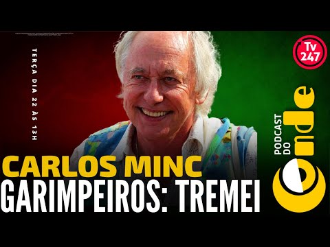 Garimpeiros, tremei, com Carlos Minc | Podcast do Conde