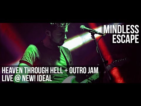 Mindless Escape - Heaven through Hell - Live at New! Ideal