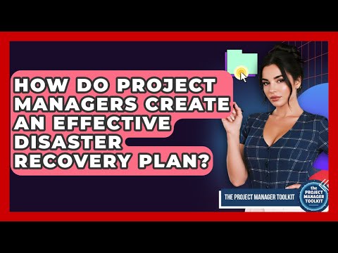 How Do Project Managers Create An Effective Disaster Recovery Plan? - The Project Manager Toolkit