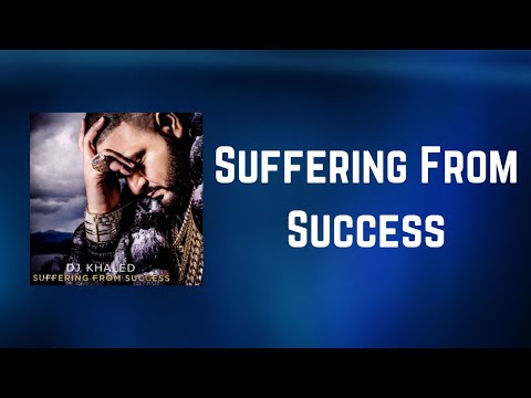 DJ Khaled - Suffering From Success (Lyrics)