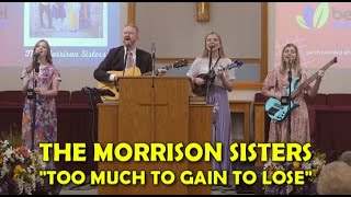 †  𝗧𝗛𝗘 𝗠𝗢𝗥𝗥𝗜𝗦𝗢𝗡 𝗦𝗜𝗦𝗧𝗘𝗥𝗦 † &quot;Too Much to Gain to Lose&quot; Live 9/4/22  Bethel Baptist Church, Lapel, IN