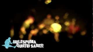Hulespuma - Quiero Saber