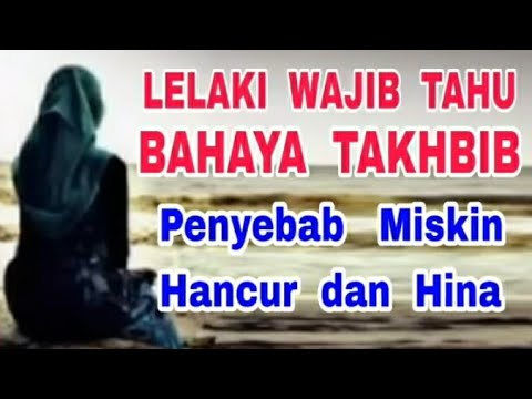 Lelaki Wajib Tahu Bahaya Takhbib - Penyebab Miskin, Hancur dan Hina