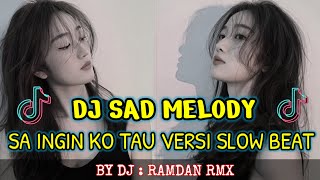 Download lagu DJ MELODY SAD __ SA INGIN KO TAU __ VERSI SLOW BEAT TERBARU BY DJ : ramdan rmx mp3 Download lagu DJ MELODY SAD __ SA INGIN KO TAU __ VERSI SLOW BEAT TERBARU BY DJ : ramdan rmx mp3