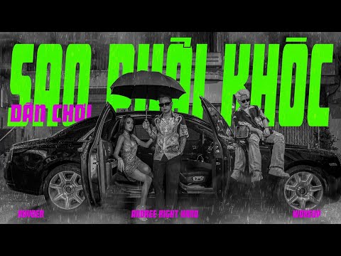 Andree Right Hand - Dân Chơi Sao Phải Khóc ft. RHYDER, WOKEUP | Official MV