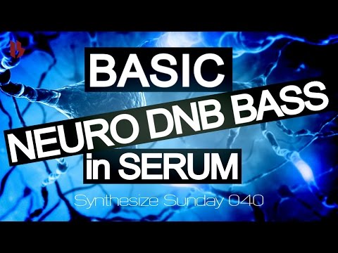 Synthesize Sunday 040 - Basic Neuro DNB Bass in Serum Tutorial [FREE DOWNLOAD]