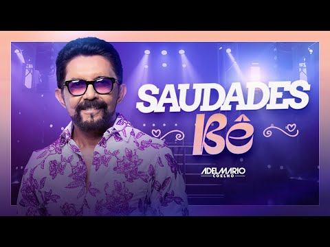 ADELMARIO COELHO | SAUDADES BÊ | CLIPE OFICIAL
