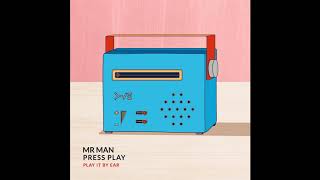 MR MAN - PRESS PLAY - PLAY IT BY EAR