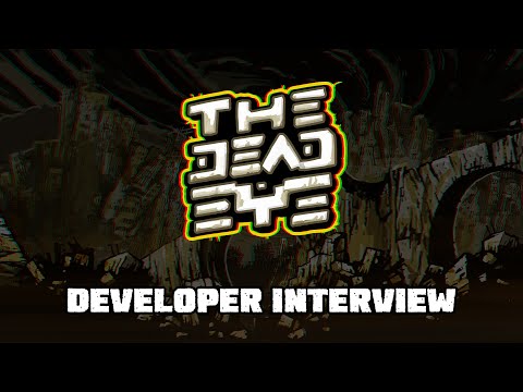 THE DEAD EYE - Developer Interview