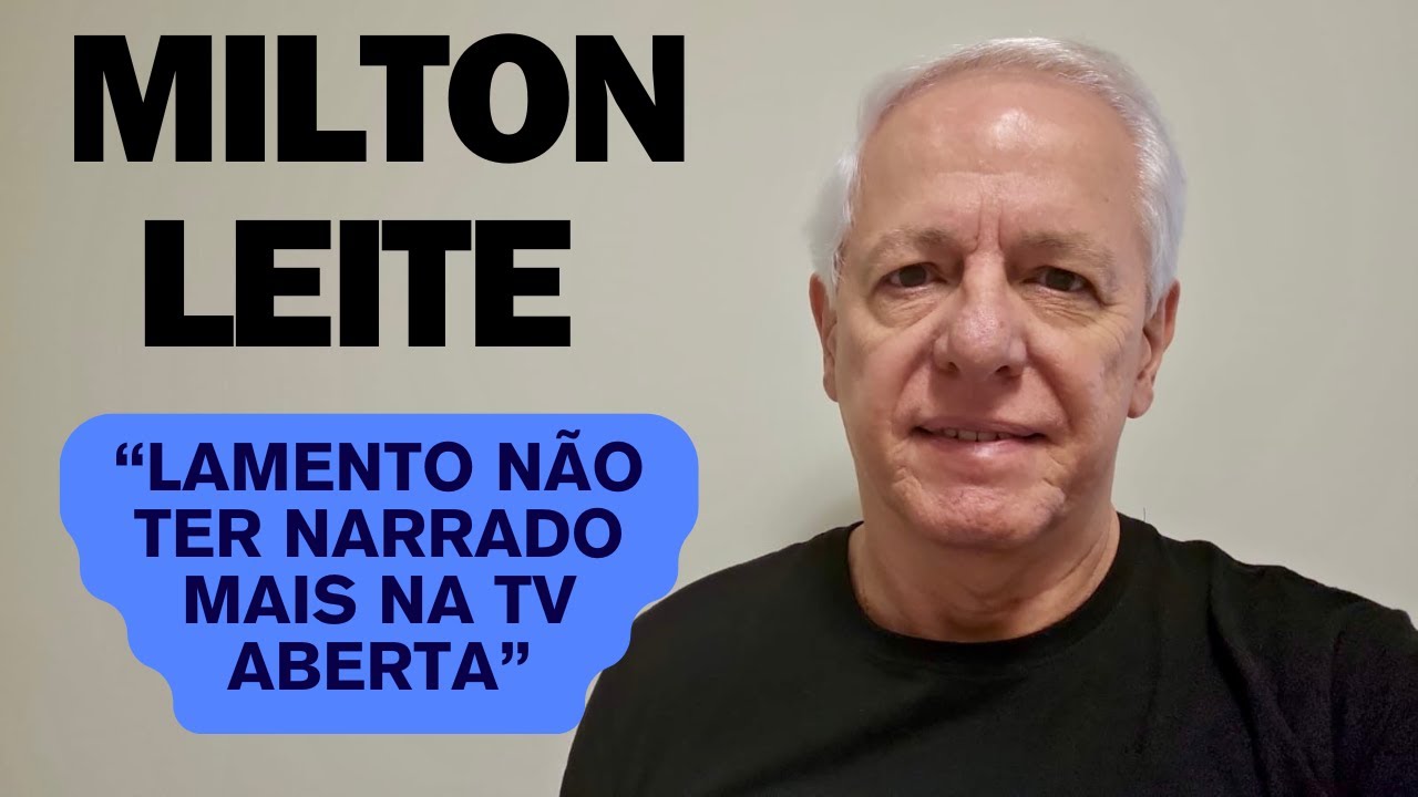 MILTON LEITE: "LAMENTO NÃO TER NARRADO MAIS NA TV ABERTA"