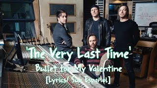 The Very Last Time - Bullet for My Valentine [Lyrics/Sub Español]