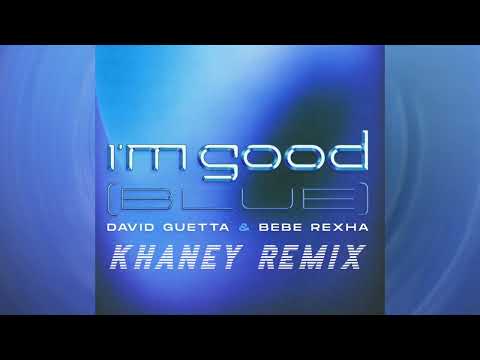 Khaney - I'm good (Blue) (David Guetta & Bebe Rexha Remix)