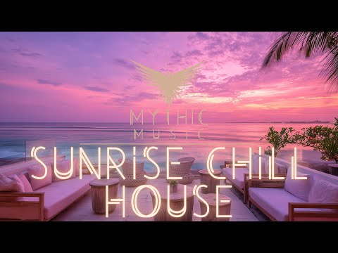 Sunrise Chill House • Laid Back Deep House Music • Relaxing Summer Tropical Lounge • Ocean Waves