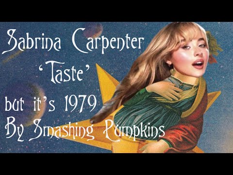 Sabrina Carpenter X The Smashing Pumpkins - Taste/1979 [Mashup]