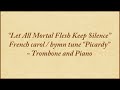 Let All Mortal Flesh Keep Silence — trombone and piano