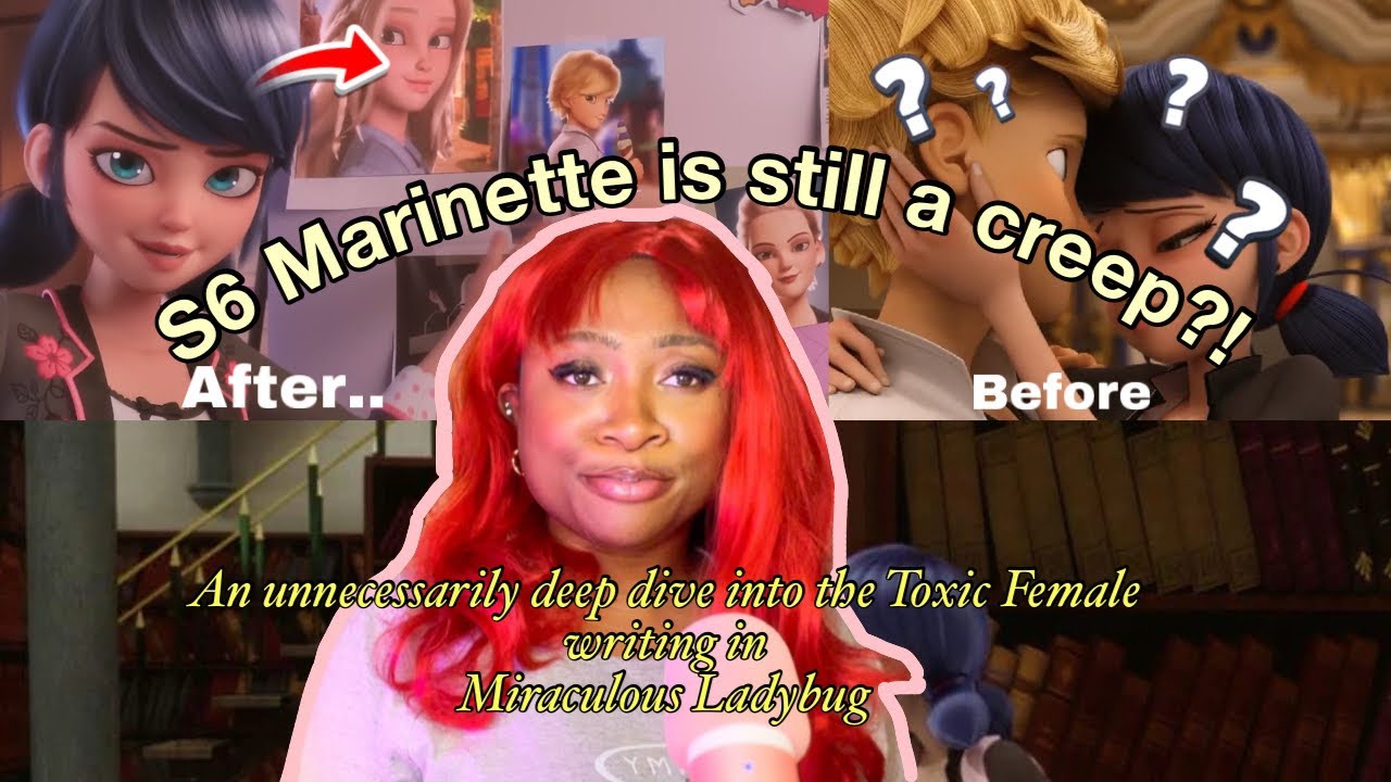S6 Made Marinette’s Stalker Behavior Worse |A Deep Dive into  Miraculous’ Toxic Female Writing