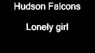 Hudson Falcons- Lonely Girl