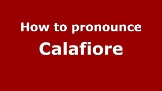 How to pronounce Calafiore