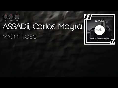 ASSADii & Carlos Moyra - Want Lose