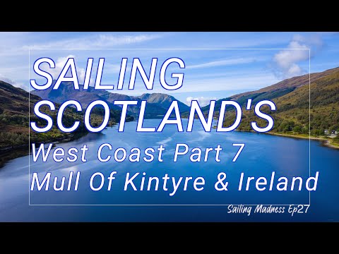 SAILING SCOTLAND Pt7 | Sailing from GIGHA to NORTHERN IRELAND via The Mull of Kintyre | Ep27