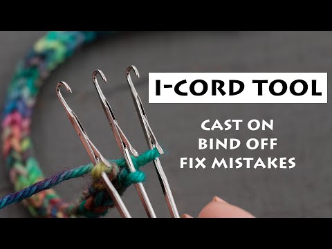 How to Use an I-Cord Tool: Cast On, Bind Off, Fix Mistakes and Create Knit I-Cord Successfully.