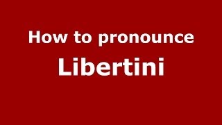How to pronounce Libertini