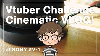 【Vlog】カメラ初心者VtuberがZV-1でVlogに挑戦