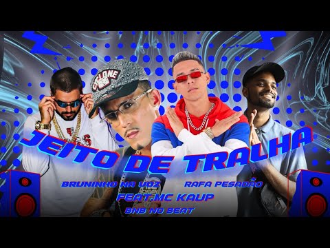 JEITO DE TRALHA - RAFA PESADÃO-BRUNINHO NA VOZ-MC KAUP-BNB NO BEAT #jeitodetralha #bruninhonavoz
