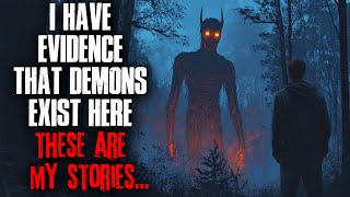 I have evidence that Demons exist These are my stories